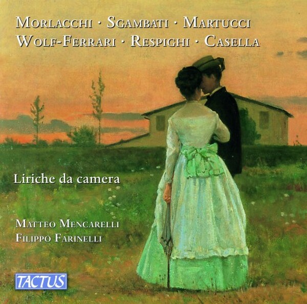 Morlacchi; Sgambati, Martucci, Wolf-Ferrari, etc.: Art Songs