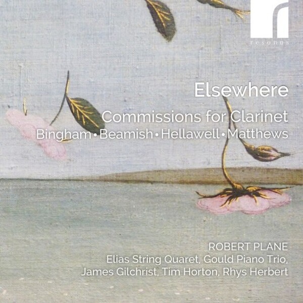 Bingham, Beamish, Hellawell, D Matthews: Elsewhere - Commissions for Clarinet