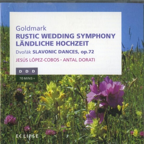Goldmark - Rustic Wedding Symphony; Dvorak - Slavonic Dances, op.72