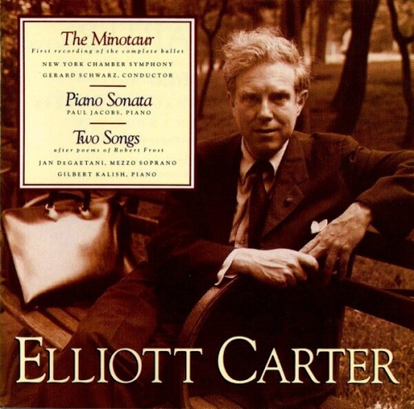 Elliott Carter: The Minotaur & Piano Sonata & Two Songs