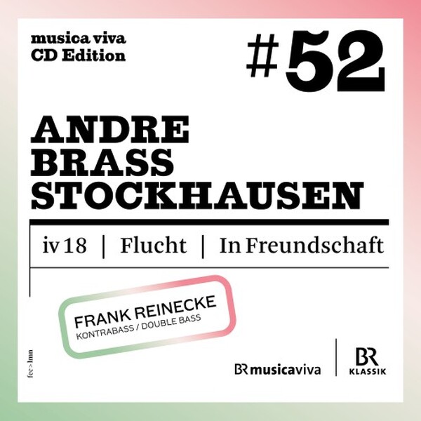 Musica Viva 52 - Andre, Brass, Stockhausen: Works for Solo Double Bass