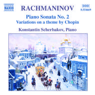 Rachmaninov - Piano Sonata No. 2, Variations on a Theme of Chopin, Morceaux de Fantaisie, Op. 3