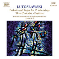 Lutoslawski - Preludes and Fugue for Solo Strings, Postludes, Fanfares