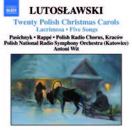 Lutoslawski - 20 Polish Christmas Carols, Lacrimosa, 5 Songs