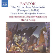 Bartok - The Miraculous Mandarin (Complete Ballet), Hungarian Pictures, Dance Suite | Naxos 8557433