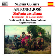 Antonio Jose - Sinfonia castellana, Suite ingenua, El mozo de mulas (Suite) | Naxos 8557634