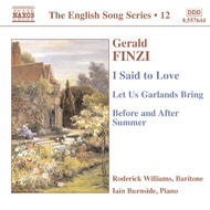 Finzi - I Said to Love / Let Us Garlands Bring / Before and After Summer (English Song, vol. 12)
