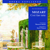 Opera Explained - Mozart - Cosi Fan Tutte (Smillie)