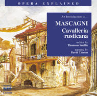 Opera Explained - Mascagni - Cavalleria Rusticana (Smillie)