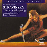 Classics Explained - Stravinsky - The Rite Of Spring (Siepmann) | Naxos 855808586