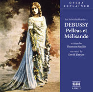 Opera Explained - Debussy - Pelleas Et Melisande (Smillie)