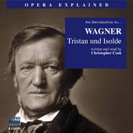 Opera Explained - Wagner - Tristan Und Isolde (Cook) | Naxos 8558195