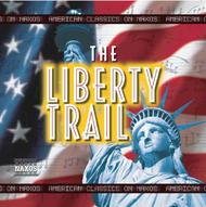 The Liberty Trail | Naxos - American Classics 8559121