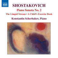 Shostakovich - Piano Sonata No. 2 / The Limpid Stream (piano transcription) | Naxos 8570092