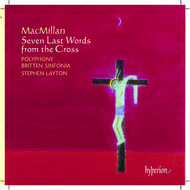 MacMillan - Seven Last Words from the Cross | Hyperion CDA67460