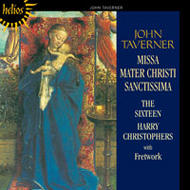 Taverner - Missa Mater Christi sanctissima | Hyperion - Helios CDH55053