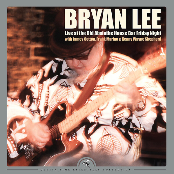 Live at the Old Absinthe House Bar, Friday Night - Bryan Lee | Justin Time Records 0068944010011