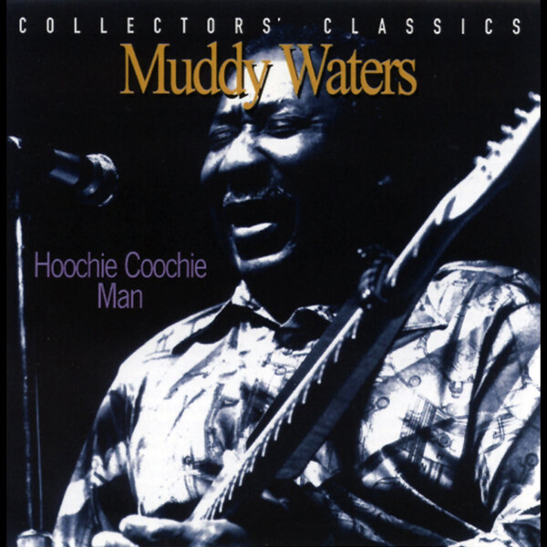 Hoochie Coochie Man: Live in Montreal, January 1977 - Muddy Waters | Justin Time Records 0068944914210