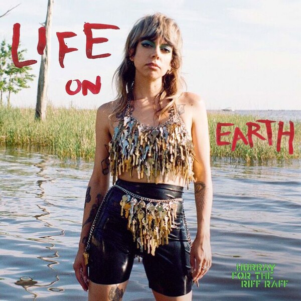 Life On Earth - Hurray for the Riff Raff