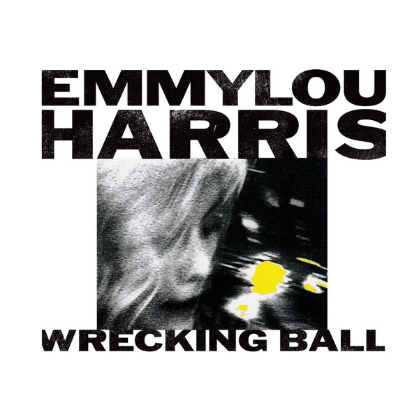 Wrecking Ball - Emmylou Harris