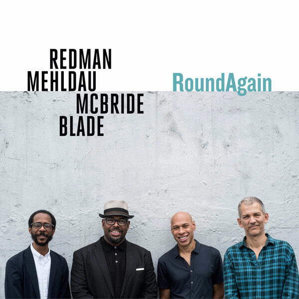 RoundAgain - Joshua Redman/Brad Mehldau/Christian McBride/Brian Blade