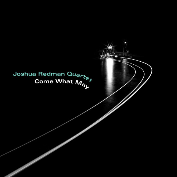 Come What May - Joshua Redman Quartet | Nonesuch 0075597926743