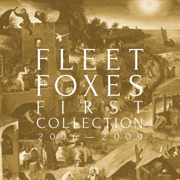First Collection 2006-2009 - Fleet Foxes