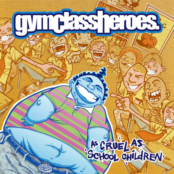 As Cruel As School Children - Gym Class Heroes | Fueled By Ramen 0075678645662
