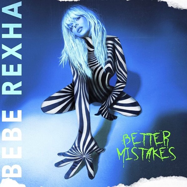 Better Mistakes - Bebe Rexha
