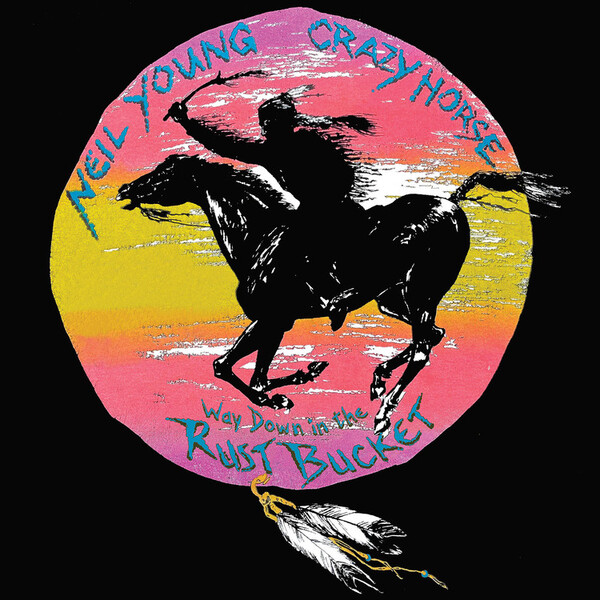 Way Down in the Rust Bucket - Neil Young and Crazy Horse