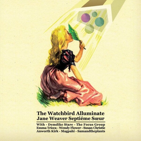 The Watchbird Alluminate - Jane Weaver Septi�me Soeur