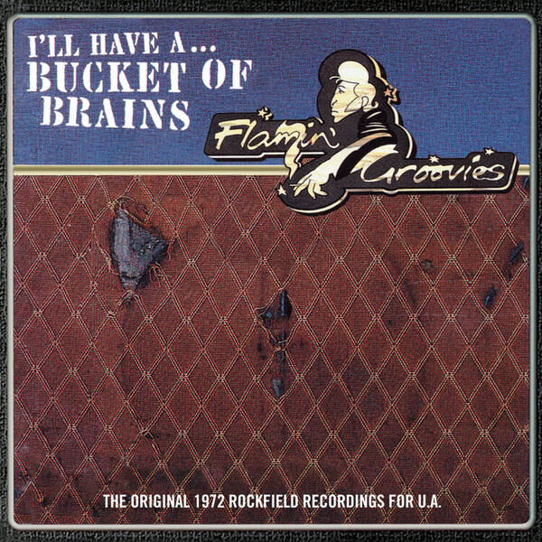 I'll Have A... Bucket of Brains (RSD 2021): The Original 1972 Rockfield Recordings for U.A. - Flamin' Groovies