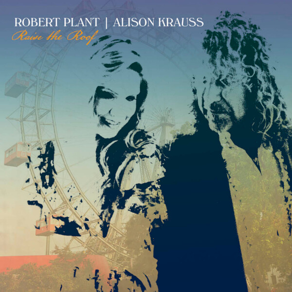 Raise the Roof - Robert Plant and Alison Krauss