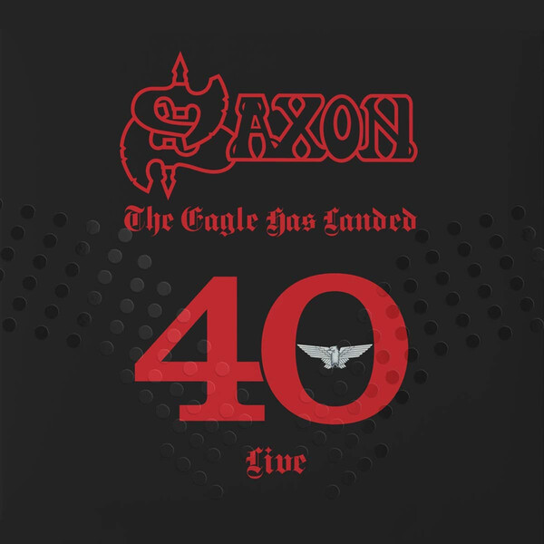 The Eagle Has Landed 40 Live - Saxon