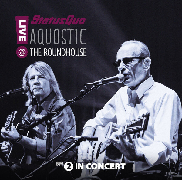 Aquostic: Live at the Roundhouse - Status Quo