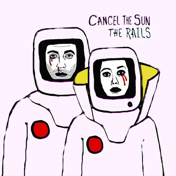 Cancel the Sun - The Rails