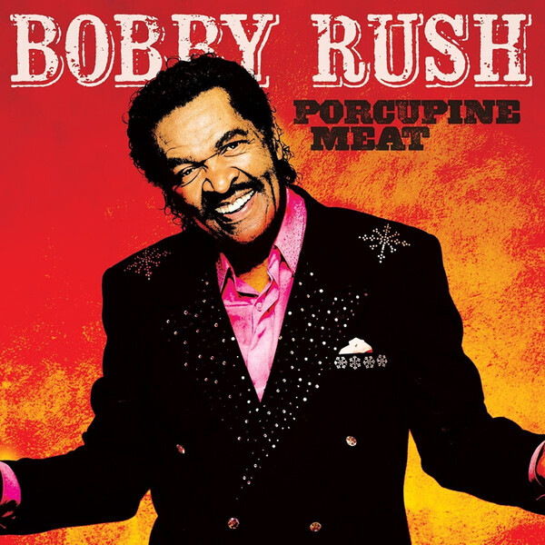 Porcupine Meat - Bobby Rush | Rounder 1166100100