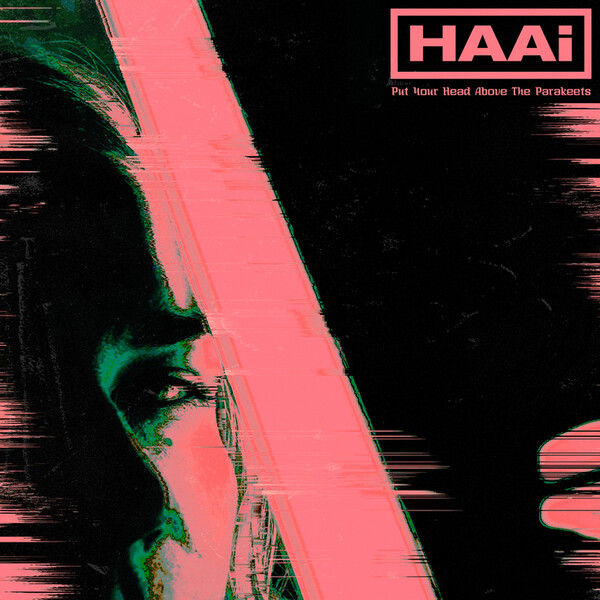 Put Your Head Above the Parakeets - HAAi | Mute 12MUTE611