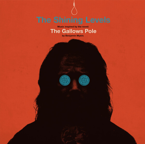 The Gallows Pole: Music Inspired By the Novel By Benjamin Myers - The Shining Levels