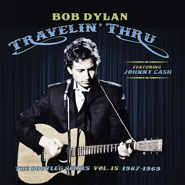 Travelin' Thru Featuring Johnny Cash: 1967-1969 - Bob Dylan
