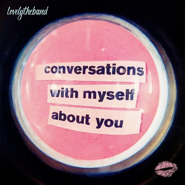 Conversations With Myself About You - lovelytheband | Lovelytheband 19439777081