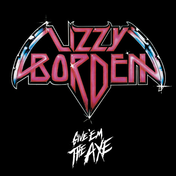 Give 'Em the Axe - Lizzy Borden | Metal Blade Records 251861