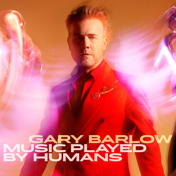 Music Played By Humans - Gary Barlow | Polydor 3516939