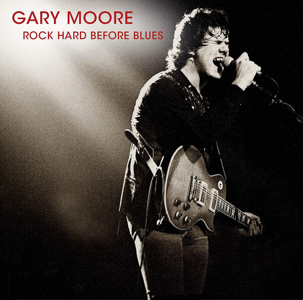 Rock Hard Before Blues - Gary Moore