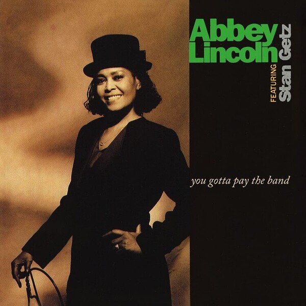 You Gotta Pay the Band - Abbey Lincoln