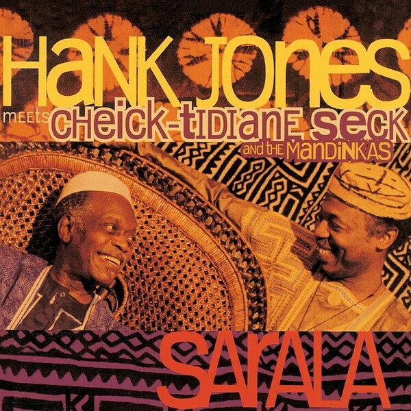 Sarala - Hank Jones meets Cheick-Tidiane Seck and The Mandinkas