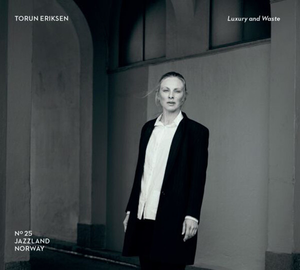 Luxury and Waste - Torun Eriksen | Jazzland 3779126