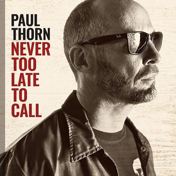 Never Too Late to Call - Paul Thorn | Thirty Tigers (New) 38064LP