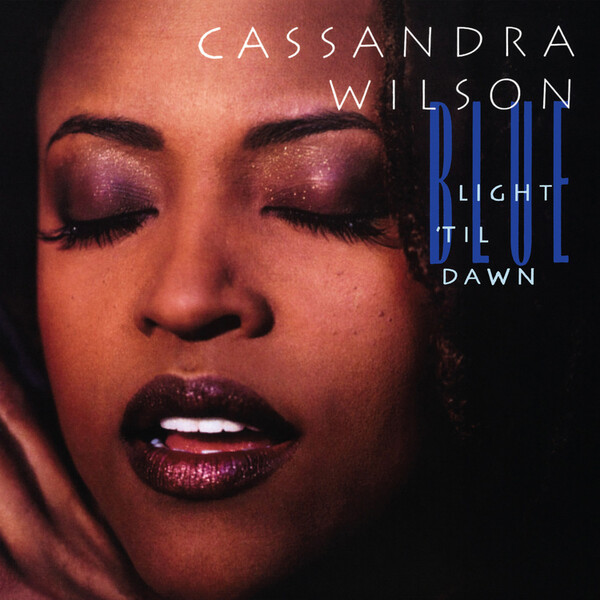Blue Light 'Til Dawn - Cassandra Wilson | Blue Note 3876190