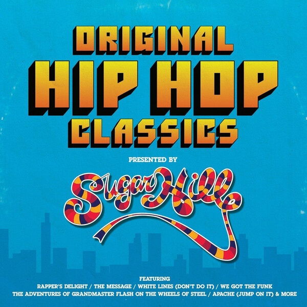 Original Hip Hop Classics Presented By Sugar Hill Records - Various Artists